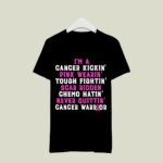 Im a cancer kickin pink wearin tough fighting scar ridden chemo quittin cancer warrior 4 T Shirt