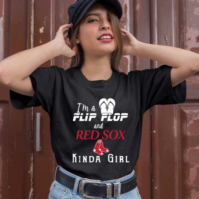 Im A Flip Flop And Boston Red Sox Kinda Girl 0 T Shirt