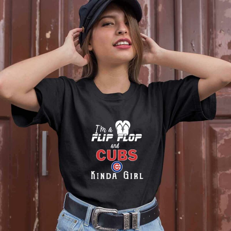 Im A Flip Flop And Chicago Cubs Kinda Girl 0 T Shirt