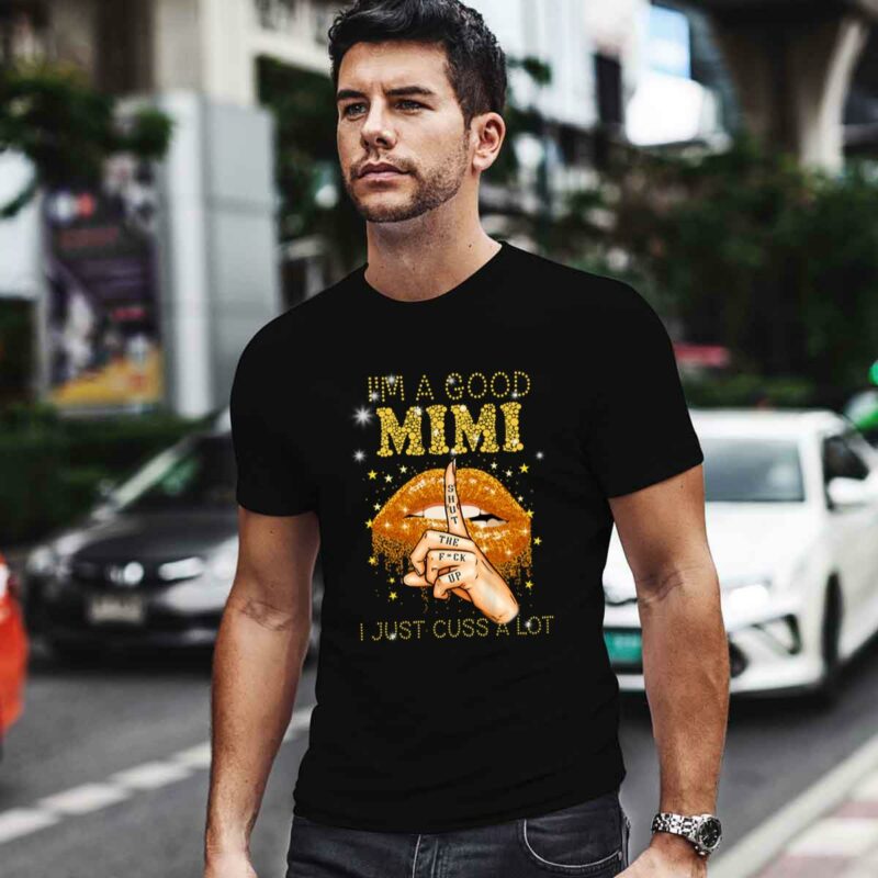 Im A Good Mimi I Just Cuss A Lo 0 T Shirt