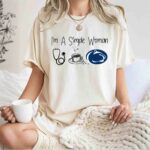 Im a simple woman I like Nurse Coffee and Penn State 0 T Shirt