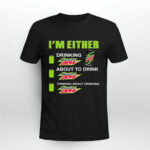Im either drinking Mtn Dew 2 T Shirt