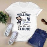 Im not Yelling Im a New York Yankees Girl we just talk Loud 0 T Shirt