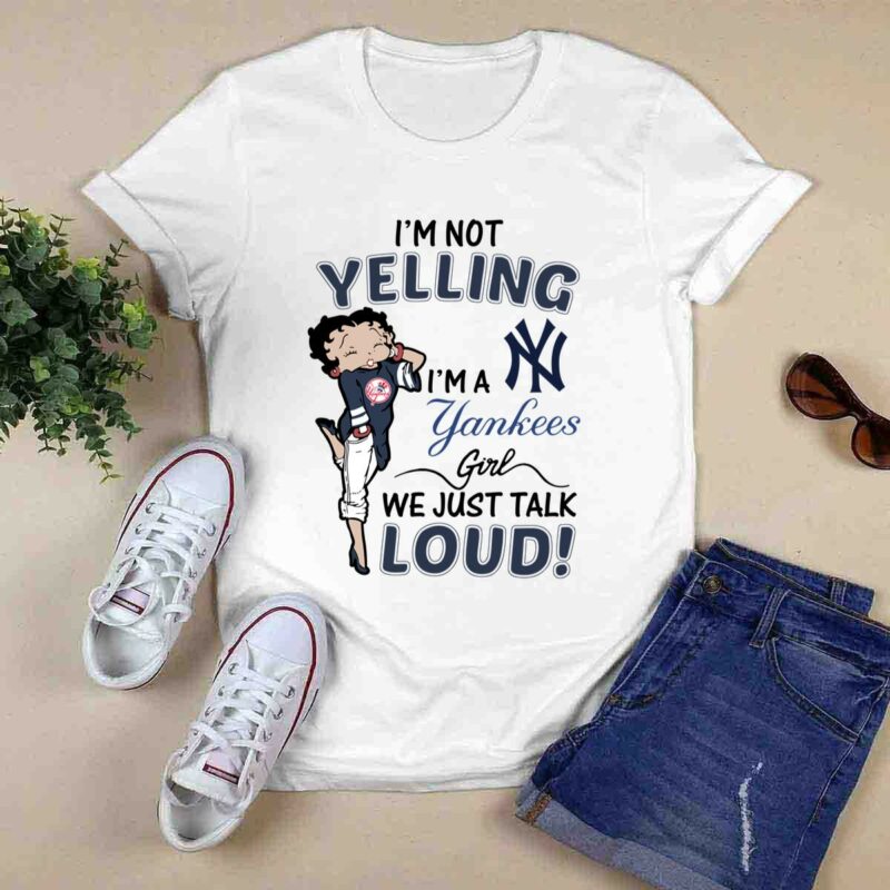 Im Not Yelling Im A New York Yankees Girl We Just Talk Loud 0 T Shirt