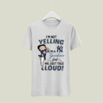 Im not Yelling Im a New York Yankees Girl we just talk Loud 5 T Shirt