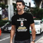 Im not addicted to Miller Lite we are just in a very committed 0 T Shirt
