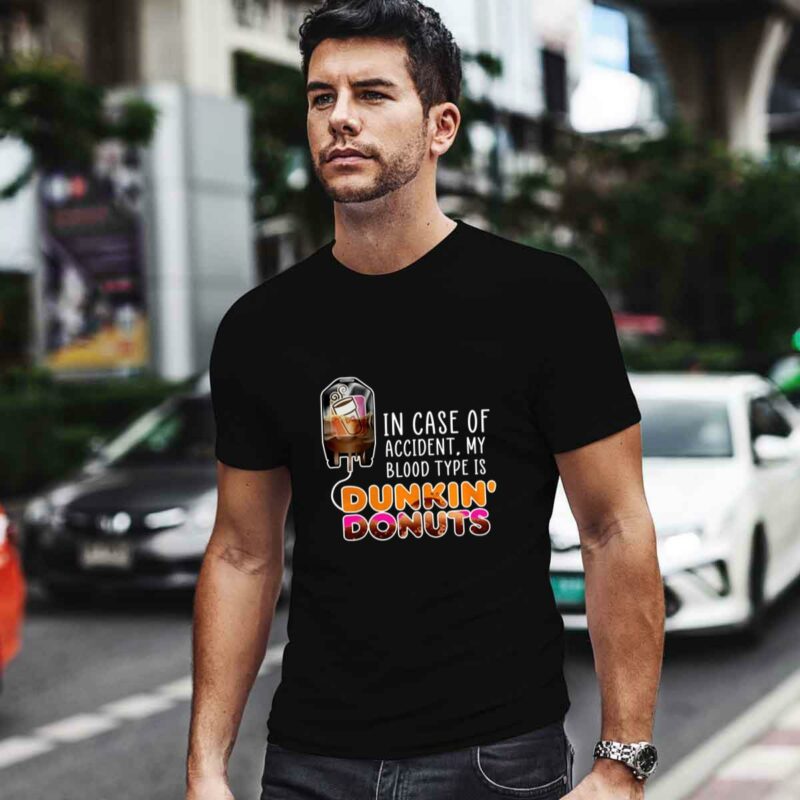 In Case Of Accident My Blood Type Is Coffee Dunkin Donuts 0 T Shirt