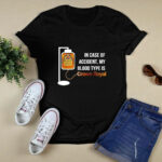 In Case of Accident My Blood Type Is Crowns Royal 4 T Shirt