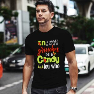 In a World Full of Grinches Be a Cindy Lou Who Christmas 0 T Shirt