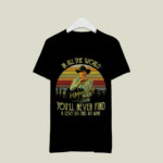In all the world youll never find a love as true as mine George Strai 3 T Shirt