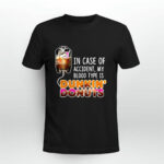 In case of accident my blood type is Dunkin donuts 3 T Shirt