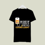 In case of accident my blood type is coors ligh 2 T Shirt