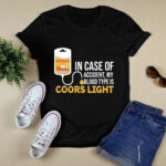 In case of accident my blood type is coors ligh 4 T Shirt
