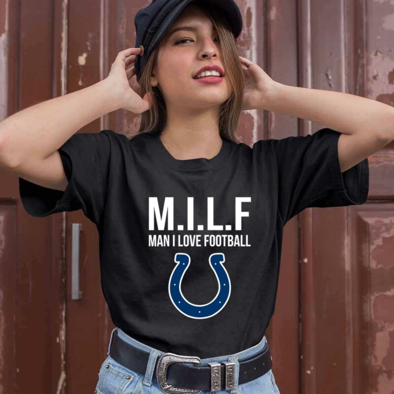 Indianapolis Colts Milf Man I Love Football Funny 0 T Shirt