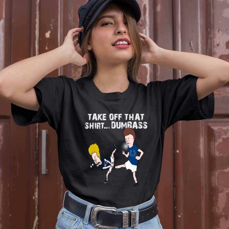 Indianapolis Colts Take Off That Dumbass Groin Kick 0 T Shirt