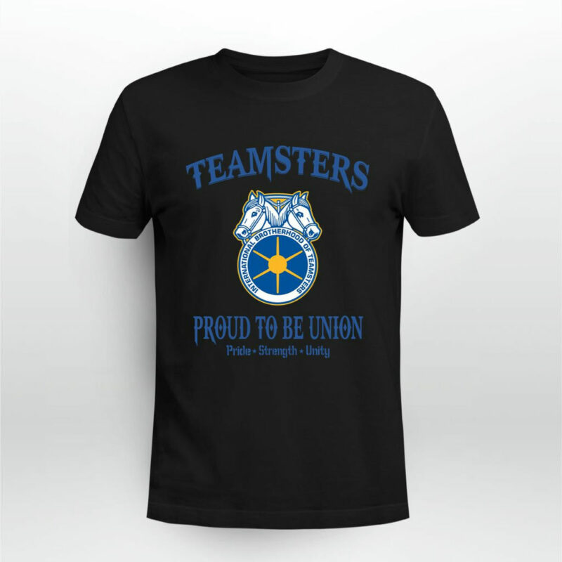 International Brotherhood Of Teamster Proud To Be Union Pride Strength Unity 0 T Shirt