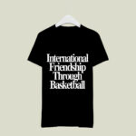 International friendship through basketball 3 T Shirt