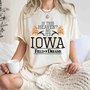 Is this heaven field of dreams 0 T Shirt