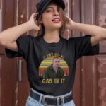 It Aint Got No Gas In It Sling Blade 1 T Shirt