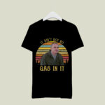 It Aint Got No Gas In It Sling Blade 2 T Shirt