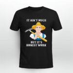 It Aint Much But Its Honest Work Farmer 4 T Shirt