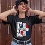 It Is In My Dna Dominican Gifts Proud Dominican Republic Flag 1 T Shirt