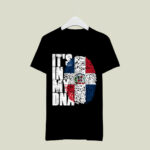 It Is In My Dna Dominican Gifts Proud Dominican Republic Flag 4 T Shirt