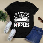 It Is My Job To Play With Nipples Gift Plumber 3 T Shirt
