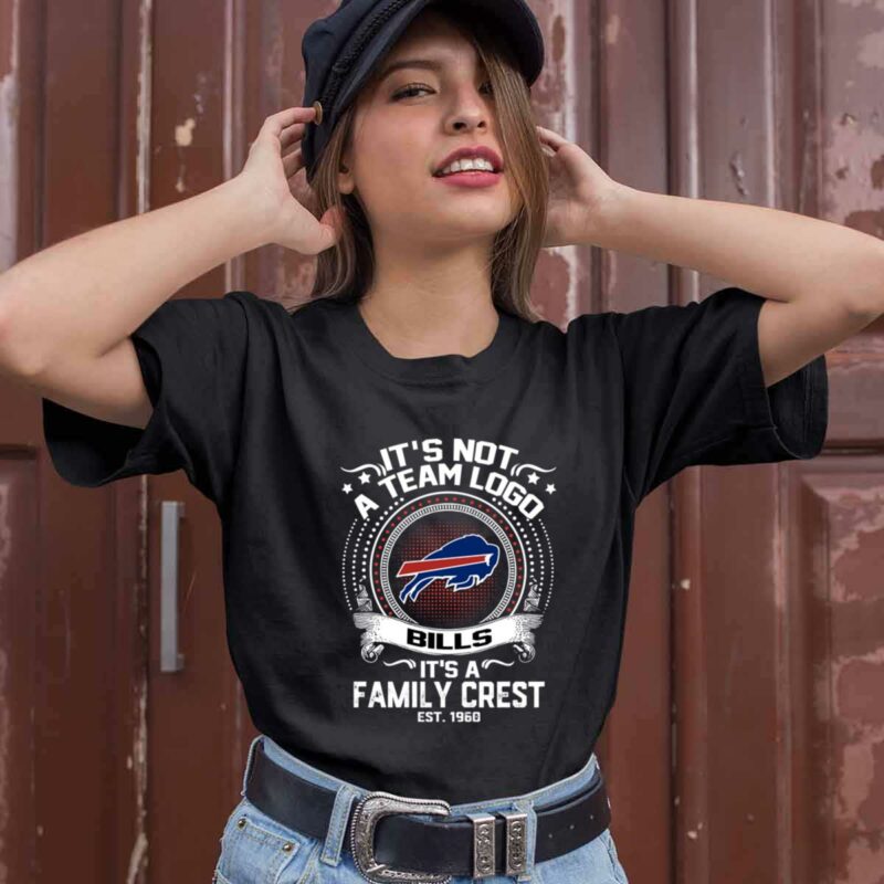 It Is Not A Team Logo It Is A Family Crest Buffalo Bills 0 T Shirt