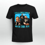 Its A Cold World So Is The Ice 2 T Shirt
