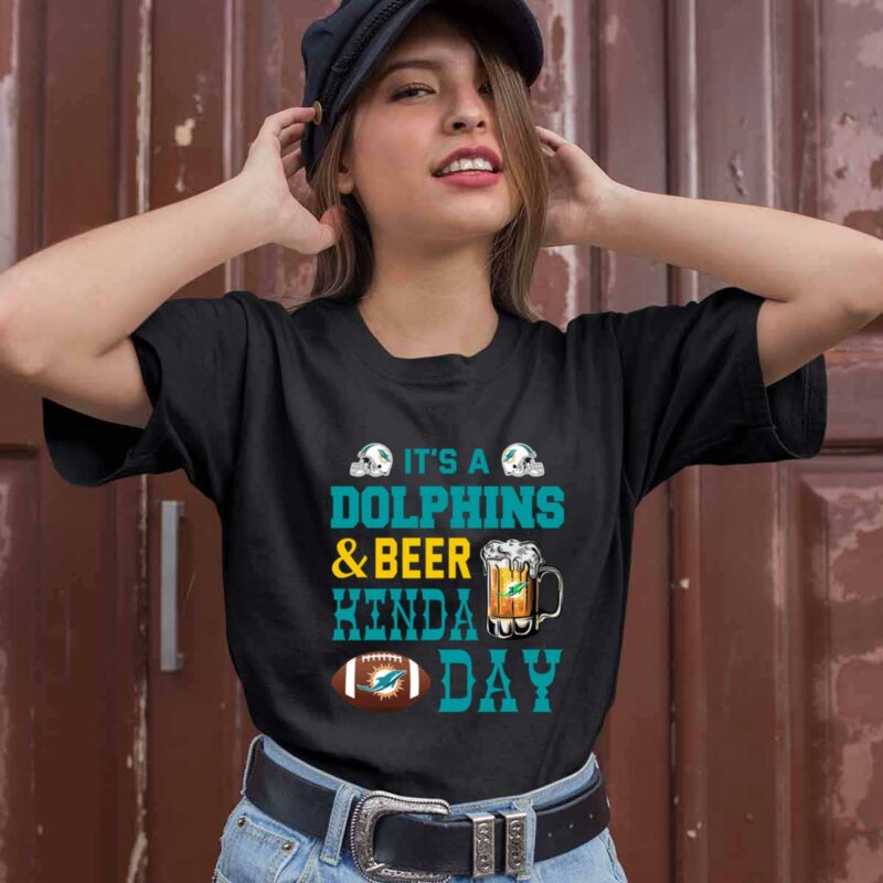 Its A Dolphins And Beer Kinda Day Miami Dolphins 0 T Shirt