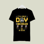 Its A Great Day In Michigan Wolverines Go Blue 1 T Shirt