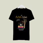 Its Autistic Autumn Lets Play The Leaf And Overstimulate In The Hayride 2 T Shirt