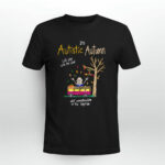 Its Autistic Autumn Lets Play The Leaf And Overstimulate In The Hayride 3 T Shirt