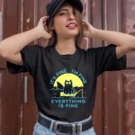 Its Fine Im Fine Everything Is Fine Funny Cat Lover 1 T Shirt