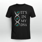 Its In My DNA Football Team Miami Dolphin Fan 3 T Shirt