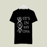 Its In My DNA Football Team Oakland Raiders Fan 4 T Shirt