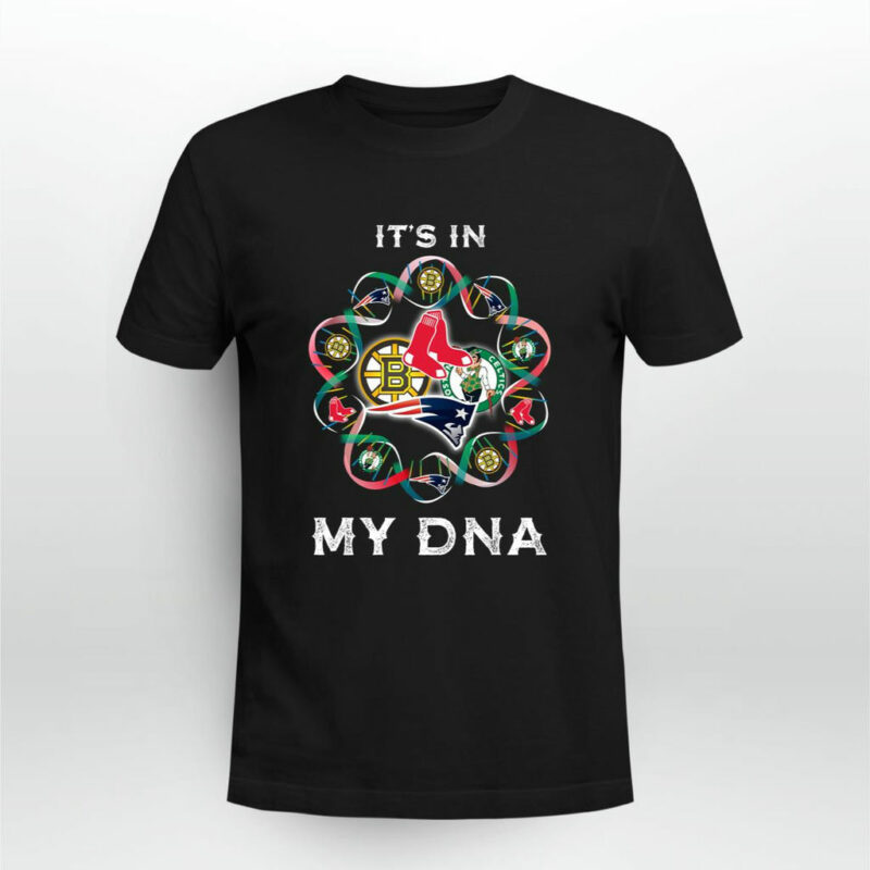 Its In Patriots Sport Team Boston Bruins Celtics Red Sox My Dna 0 T Shirt