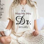 Its Miss Ms Mrs Dr Actually 1 T Shirt