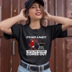 Its Not A Party Until The Wiener Comes Out BBQ Grill 1 T Shirt
