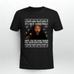 Its Not Christmas Until You See Hans Gruber Fall From Nakatomi Tower Die Hard Christmas 4 T Shirt