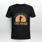 Its Ok Im With The Band Roadie Music Production Concert Gift 2 T Shirt