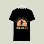 Its Ok Im With The Band Roadie Music Production Concert Gift 3 T Shirt