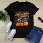 Its The Season Of Giving So Im Giving Up 4 T Shirt