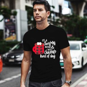 Its a Christmas Movies and Hot Chocolate Kind of Day 0 T Shirt