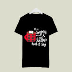 Its a Christmas Movies and Hot Chocolate Kind of Day 4 T Shirt