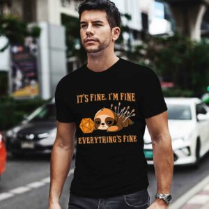 Its fine im fine everything fine dice sloth 0 T Shirt