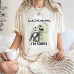 Jack Skellington And Oogie Boogie I Have Selective Hearing Im Sorry You Were Not Selected 0 T Shirt