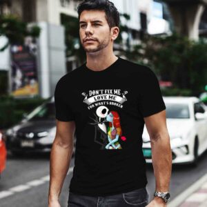 Jack Skellington and Sally dont fix me love me for whats broken 0 T Shirt