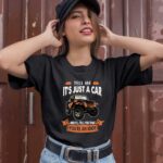 Jeep tell me its just a car and Ill tell you that youre an idio 1 T Shirt